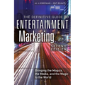 The Definitive Guide to Entertainment Marketing: Bringing the Moguls, the Media, and the Magic to the World
