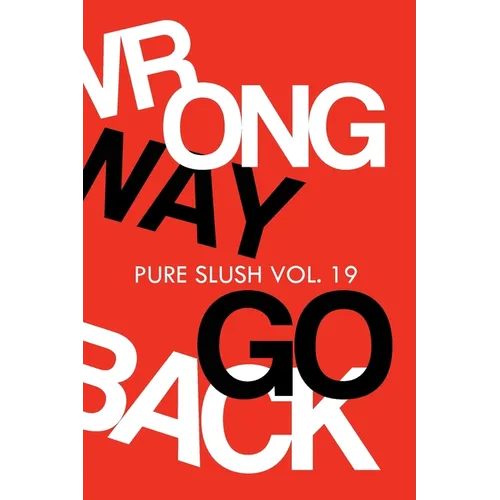 Wrong Way Go Back Pure Slush Vol. 19