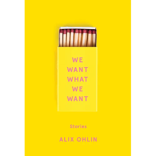 We Want What We Want: Stories