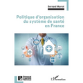 Politique d'organisation du système de santé en France