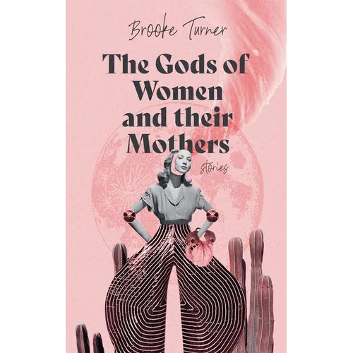 The Gods of Women and their Mothers: Stories