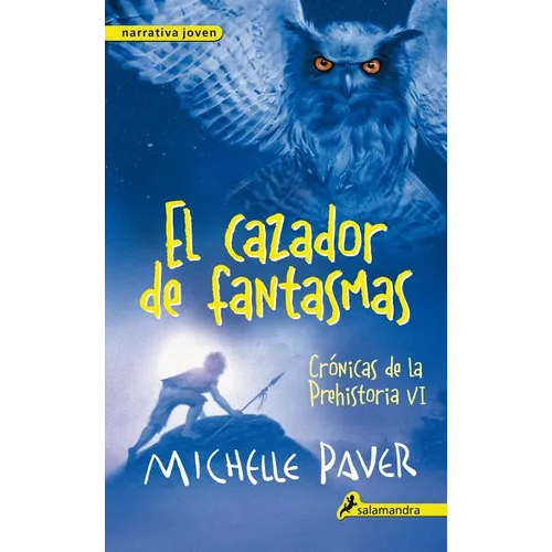 El Cazador de Fantasmas. Cronicas de la Prehistoria VI