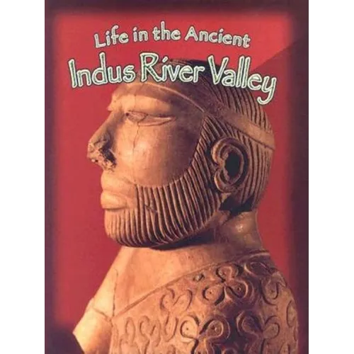 Life in the Ancient Indus River Valley