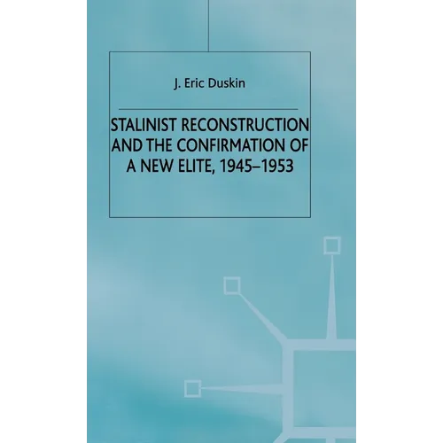 Stalinist Reconstruction and the Confirmation of a New Elite, 1945-1953 - Hardcover