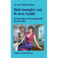 Bleib beweglich und fit ohne Geräte!: Leichte Zimmergymnastik für jedes Alter - mit 45 neuen Fotos