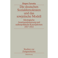 Die Deutschen Sozialdemokraten Und Das Sowjetische Modell: Ideologische Auseinandersetzungen Und Außenpolitische Konzeptionen 1917-1933