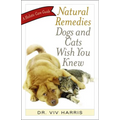 Natural Remedies Dogs and Cats Wish You Knew: A Holistic Care Guide