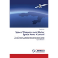 Space Weapons and Outer Space Arms Control