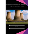 Sustainable Power Cooling Methods for Tropical Climates & Places