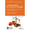 La balance et le fil à plomb: Études d'Histoire du droit et de la justice (Algérie, Bénin, Cameroun, Madagascar, Sénégal)