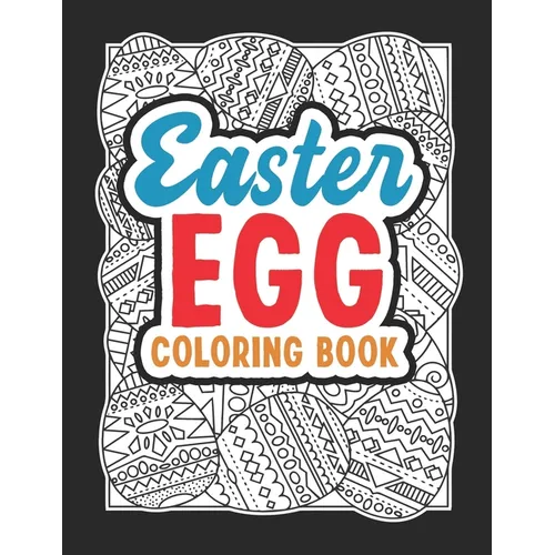 Easter Egg Coloring Book: Black Background Easter Egg Coloring Book. Stress Relieving and Relaxation Gift Workbook For Teenagers And Adults