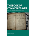 The Book of Common Prayer and its Commentators 1655-1901