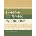 Going Deeper with New Testament Greek Workbook: With Exercises from Mark 8:22-10:52