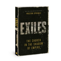 Exiles: The Church in the Shadow of Empire