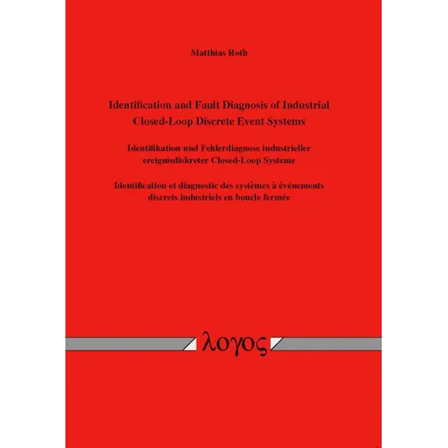 Identification and Fault Diagnosis of Industrial Closed-Loop Discrete Event Systems: Identifikation Und Fehlerdiagnose Industrieller Ereignisdiskreter