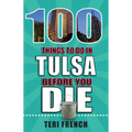 100 Things to Do in Tulsa Before You Die
