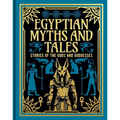 Egyptian Myths and Tales: Stories of the Gods and Goddesses