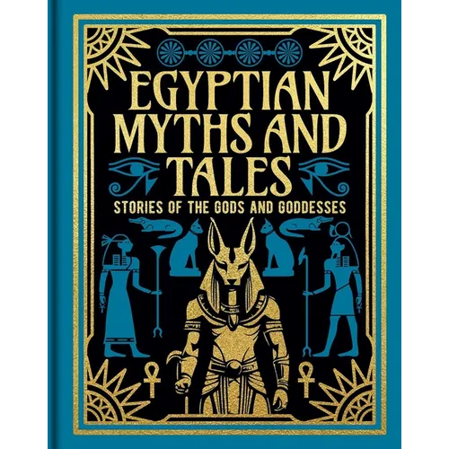 Egyptian Myths and Tales: Stories of the Gods and Goddesses