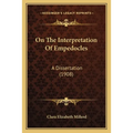 On The Interpretation Of Empedocles: A Dissertation (1908)
