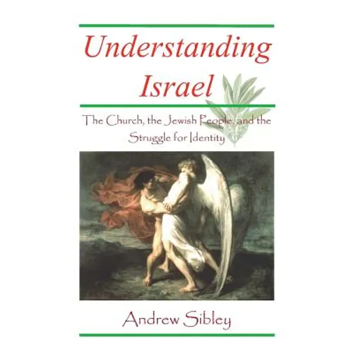 Understanding Israel: the Church, the Jewish People and the Struggle for Identity