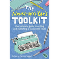 The Novel Writer's Toolkit: Your Ultimate Guide to Writing and Publishing a Successful Novel