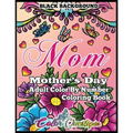 Mother's Day Coloring Book - Mom- Adult Color by Number BLACK BACKGROUND: 35 Large Print Relaxing Images for Incredible Moms