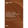 Innovative Catalytic Materials for Environmental Remediation and Energy Applications