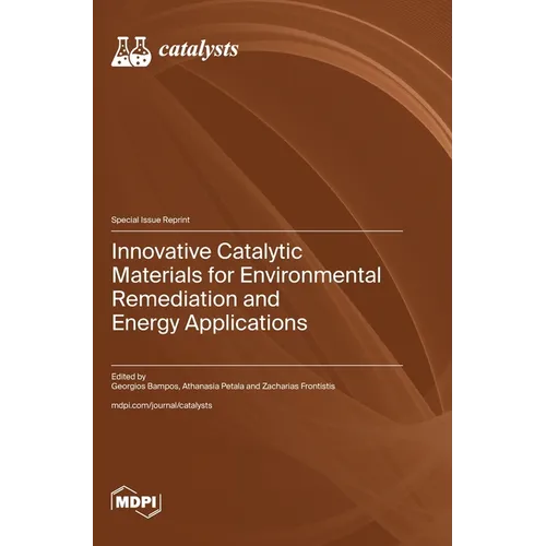 Innovative Catalytic Materials for Environmental Remediation and Energy Applications