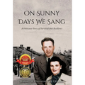 On Sunny Days We Sang: A Holocaust Story of Survival and Resilience
