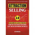 Attraction Selling: Unleashing The Law Of Attraction To Multiply Sales Results With Music, Sleep, And The Justin Michael Method 3.0