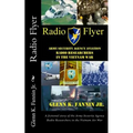Radio Flyer: A fictional story of the Army Security Agency Radio Researchers in the Vietnam Air War