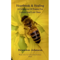Heartbreak & Healing: A collection of poems for lovers and lost ones A hearth for the broken-hearted, hopeless romantics, where love bleeds from the i