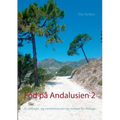 Fod på Andalusien 2: 25 udflugts- og vandreture øst og nordøst for Málaga