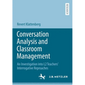 Conversation Analysis and Classroom Management: An Investigation Into L2 Teachers' Interrogative Reproaches