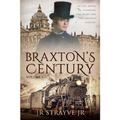 Braxton's Century: An Epic Novel Spanning The Globe And The Greatest Century