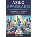 Asilo Aprobado: Cómo Ganar tu Caso con una Historia Exitosa