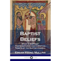 Baptist Beliefs: What is Baptism? The Scriptures and Christian Tenets of the Baptist Church