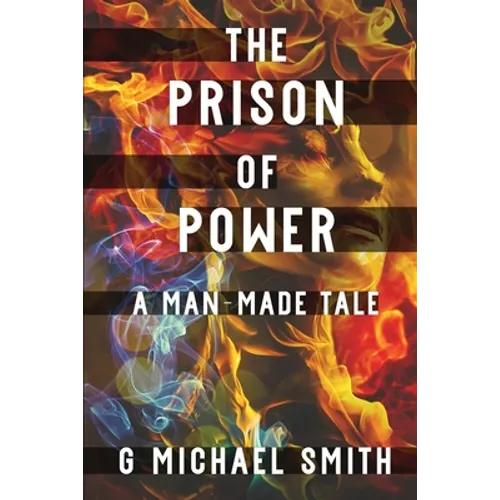 The Prison of Power: A Man-Made Tale