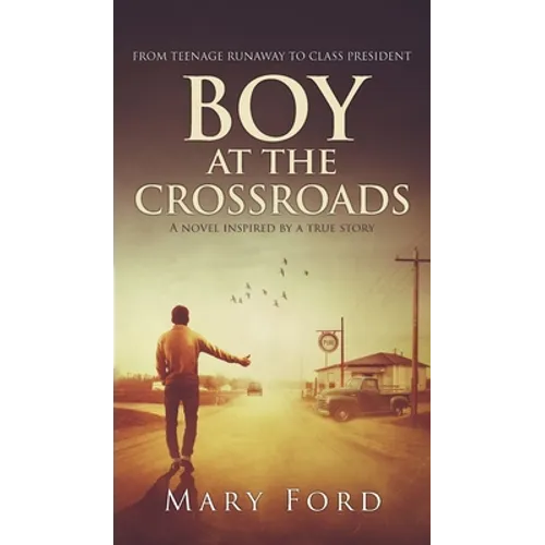 Boy at the Crossroads: From Teenage Runaway to Class President