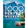1,000 Perfect Weekends: Great Getaways Around the Globe