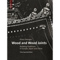Wood and Wood Joints: Building Traditions of Europe, Japan and China