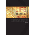 Life Beyond the Sun: Worldview and Philosophy Through the Lens of Ecclesiastes