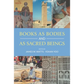 Books as Bodies and as Sacred Beings