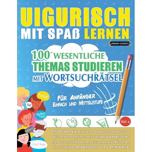 Uigurisch Mit Spaß Lernen - Für Anfänger: Einfach Und Mittelstufe - 100 Wesentliche Themas Studieren Mit Wortsuchrätsel - Vol.1