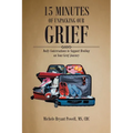 15 Minutes of Unpacking Our Grief: Daily Conversations to Support Healing on Your Grief Journey