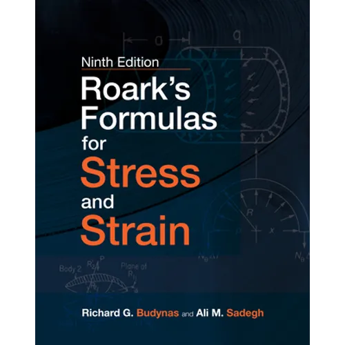 Roark's Formulas for Stress and Strain, Ninth Edition