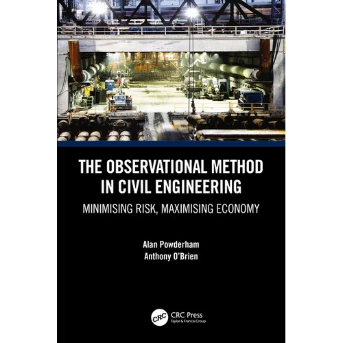 The Observational Method in Civil Engineering: Minimising Risk, Maximising Economy