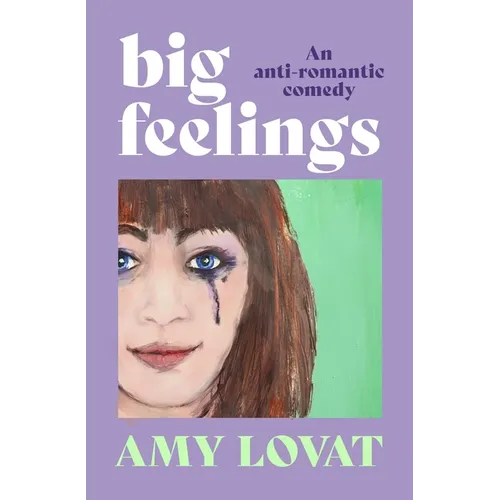 Big Feelings: An Anti-Romantic Comedy