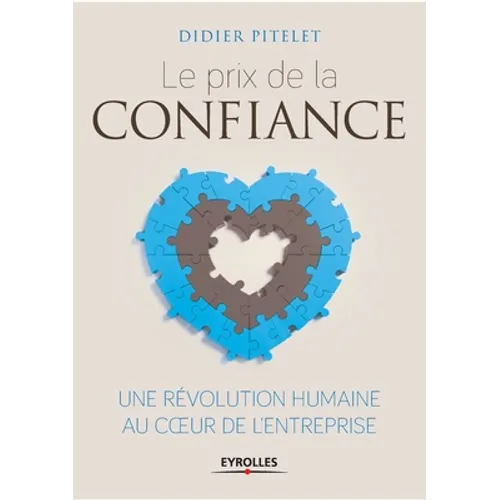 Le prix de la confiance: Une révolution humaine au coeur de l'entreprise