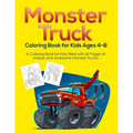 Monster Truck Coloring Book for Kids Ages 4-8: A Coloring Book for Kids Filled with 60 Pages of Unique and Awesome Monster Trucks!